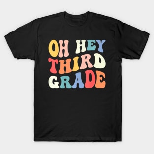 Oh Hey Third Grade Groovy Back To School Teacher Kids T-Shirt